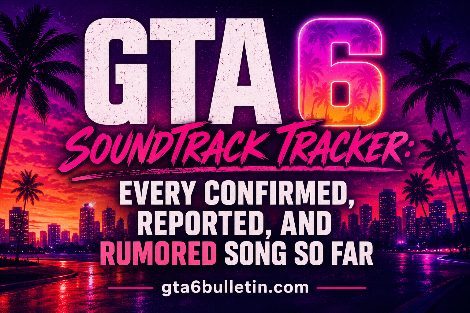GTA 6 Soundtrack Tracker: Every Confirmed, Reported, and Rumored Song So Far