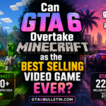 Can GTA 6 Overtake Minecraft as the Best Selling Video Game Ever?